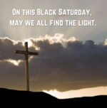 On this Black Saturday, may we all find the light.