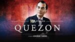 Quezon: Fiery lies, fragile truths, hero complexes